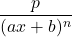 \dfrac{p}{(ax+b)^n}