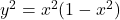 y^2=x^2(1-x^2)