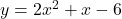 y=2x^2+x-6