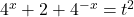 4^x+2+4^{-x}=t^2