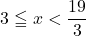 3\leqq x<\dfrac{19}{3}