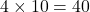 4\times10=40