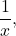 \dfrac{1}{x},