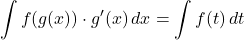 \displaystyle\int f(g(x))\cdot g'(x) \,dx=\displaystyle\int f(t)\,dt