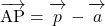 \bekutoru{AP}=\overrightarrow{ \mathstrut p}-\overrightarrow{ \mathstrut a}