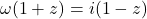 \omega(1+z)=i(1-z)