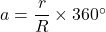 Rendered by QuickLaTeX.com a=\dfrac{r}{R}\times360^{\circ}