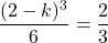 \dfrac{(2-k)^3}{6}=\dfrac23