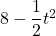 8-\dfrac{1}{2}t^2