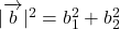 |\overrightarrow {\mathstrut b}|^2=b_1^2+b_2^2