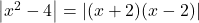 \left|x^2-4\right|=\left|(x+2)(x-2)\right|