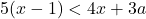 5(x-1)<4x+3a