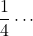 \dfrac{1}{4}\cdots