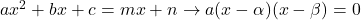 ax^2+bx+c=mx+n\to a(x-\alpha)(x-\beta)=0