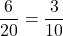 \dfrac{6}{20}=\dfrac{3}{10}