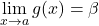 \displaystyle\lim_{x\to a}g(x)=\beta