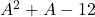 A^2+A-12