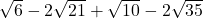 \sqrt6-2\sqrt{21}+\sqrt{10}-2\sqrt{35}