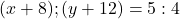 (x+8) ; (y+12) = 5 : 4