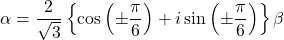 \alpha=\dfrac{2}{\sqrt3}\left\{\cos\left(\pm\dfrac{\pi}{6}\right)+i\sin\left(\pm\dfrac{\pi}{6}\right)\right\}\beta