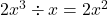 2x^3\div x=2x^2