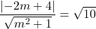 \dfrac{\left|-2m+4\right|}{\sqrt{m^2+1}}=\sqrt{10}