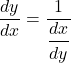 \dfrac{dy}{dx}=\dfrac{1}{\dfrac{dx}{dy}}