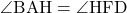 \angle{\text{BAH}}=\angle{\text{HFD}}