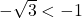 -\sqrt3<-1