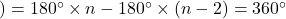 )=180\Deg\times n-180\Deg\times(n-2)=360\Deg