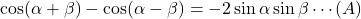 \cos(\alpha+\beta)-\cos(\alpha-\beta)=-2\sin\alpha\sin\beta\cdots(A)