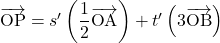 \overrightarrow{\text{OP}}=s'\left(\dfrac12\overrightarrow{\text{OA}}\right)+t'\left(3\overrightarrow{\text{OB}}\right)