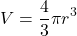 \[V=\dfrac{4}{3}\pi r^3 \]