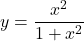 y=\dfrac{x^2}{1+x^2}