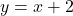 y=x+2