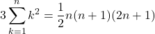 Rendered by QuickLaTeX.com 3\displaystyle\sum_{k=1}^{n}k^2=\dfrac12n(n+1)(2n+1)