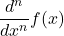 \,\dfrac{d^n}{dx^n}f(x)