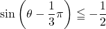 \sin\left(\theta-\dfrac13\pi\right)\leqq-\dfrac{1}{2}