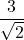 \dfrac{3}{\sqrt2}