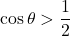 \cos\theta>\dfrac12