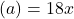 ( a )=18x