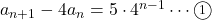 a_{n+1}-4a_n=5\cdot4^{n-1}\cdots\maru1