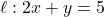 \ell:2x+y=5