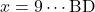 x=9\cdots\text{BD}