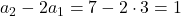 a_2-2a_1=7-2\cdot3=1