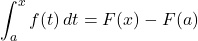 \displaystyle\int^{x}_af(t)\,dt=F(x)-F(a)\,\,