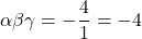 \alpha\beta\gamma=-\dfrac{4}{1}=-4