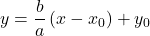 y=\dfrac{b}{a}\left(x-x_0\right)+y_0