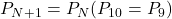 P_{N+1}=P_N(P_{10}=P_9)