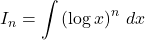 I_n=\displaystyle\int\left(\log x\right)^n\, dx